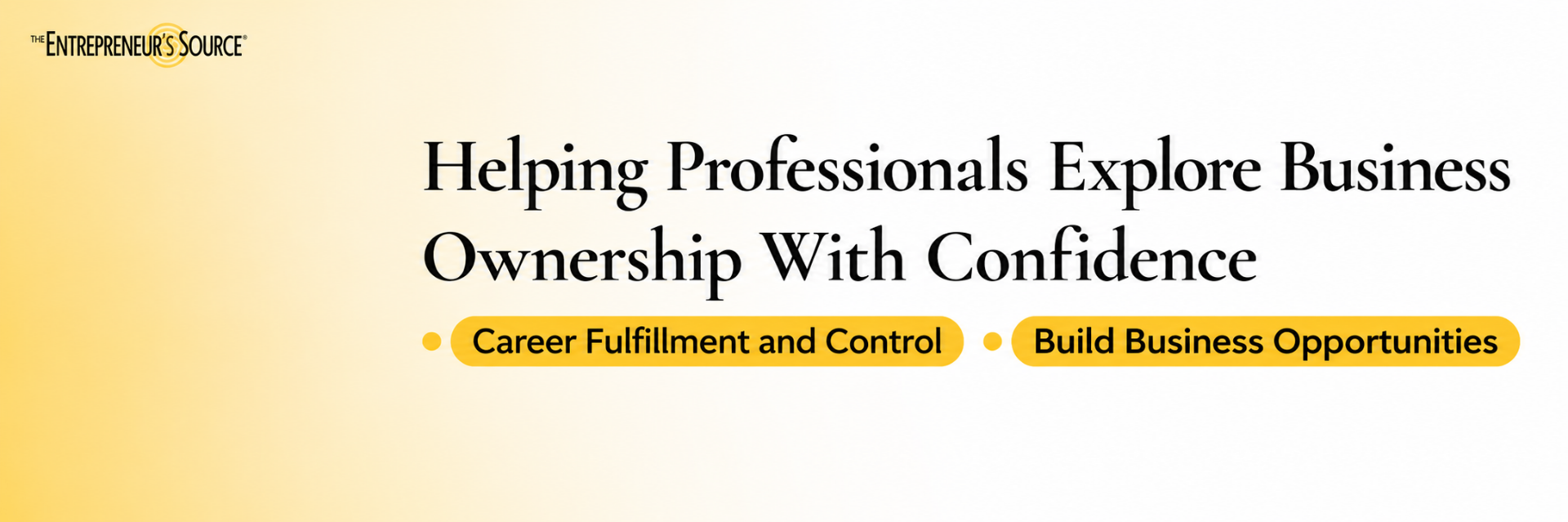 Helping Professionals Explore Business Ownership With Confidence — The Entrepreneur's Source
