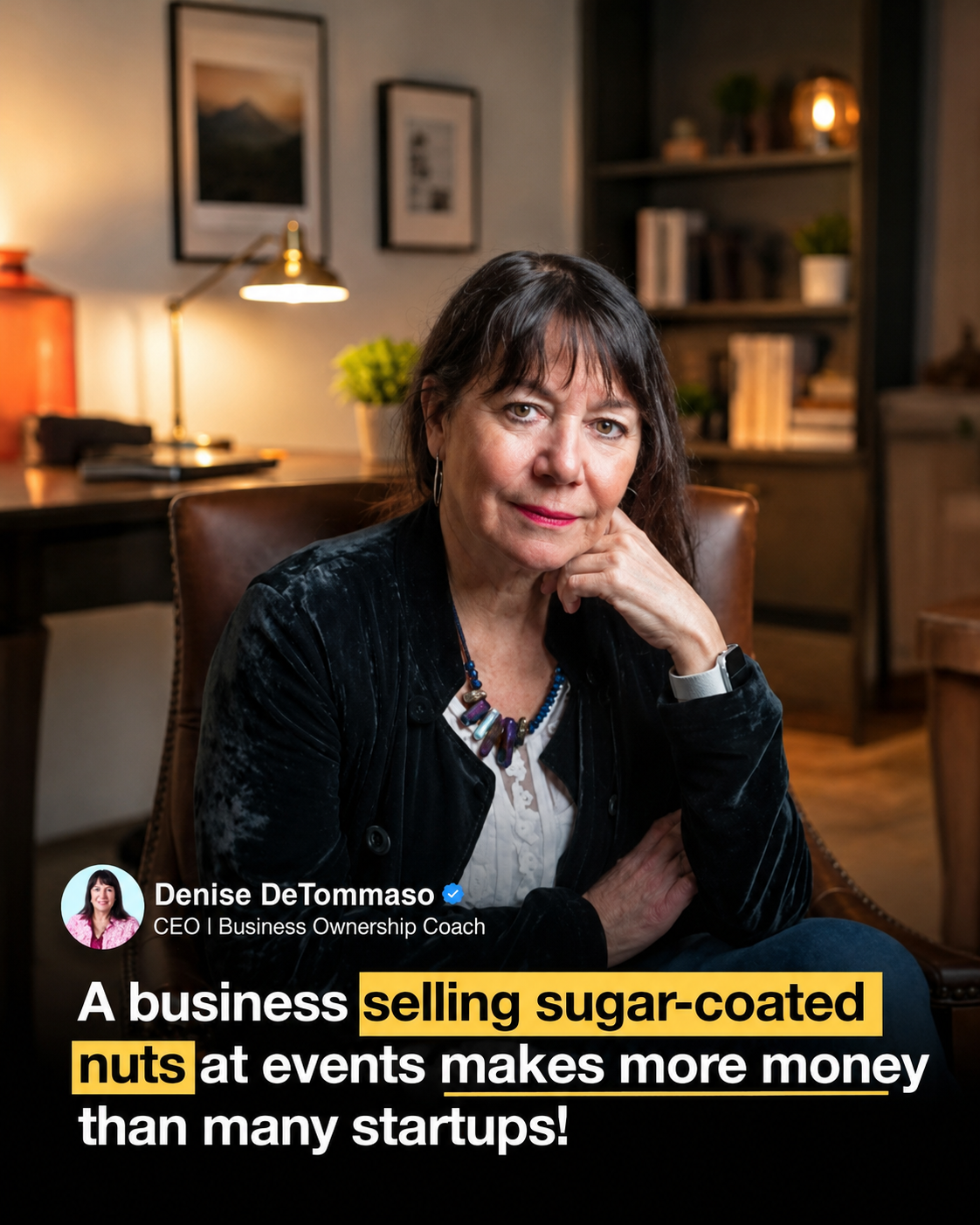 Denise DeTommaso quote — a business selling sugar-coated nuts at events makes more money than many startups